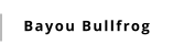 Bayou Bullfrog